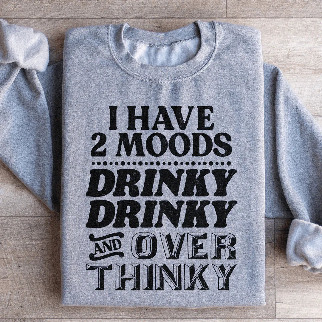 I Have Two Moods Sweatshirt
