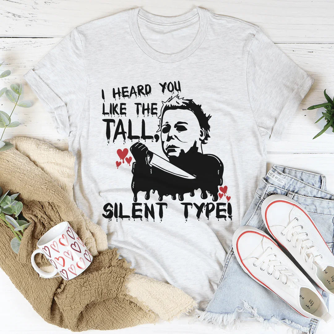 I Heard You Like The Tall Silent Type Tee