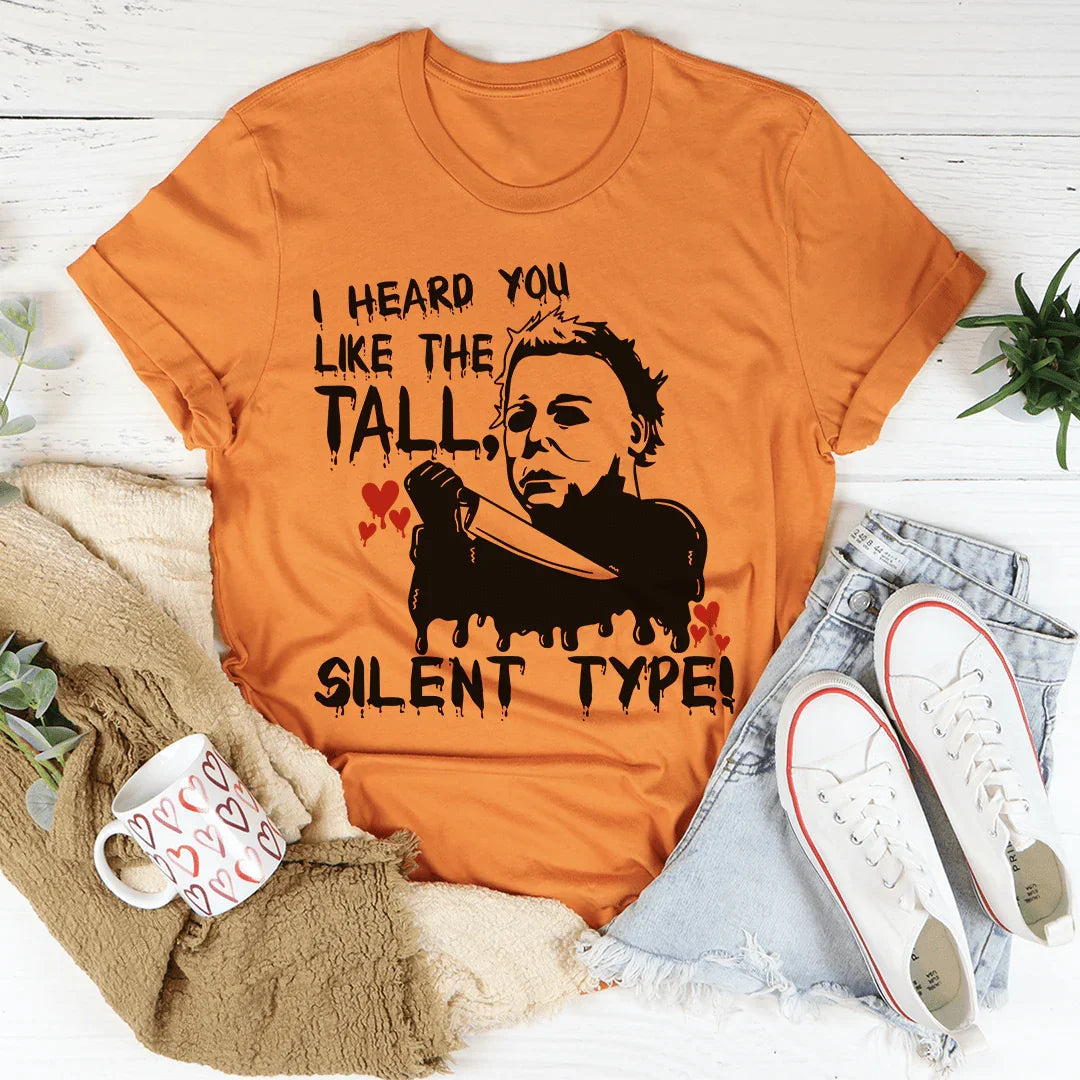 I Heard You Like The Tall Silent Type Tee