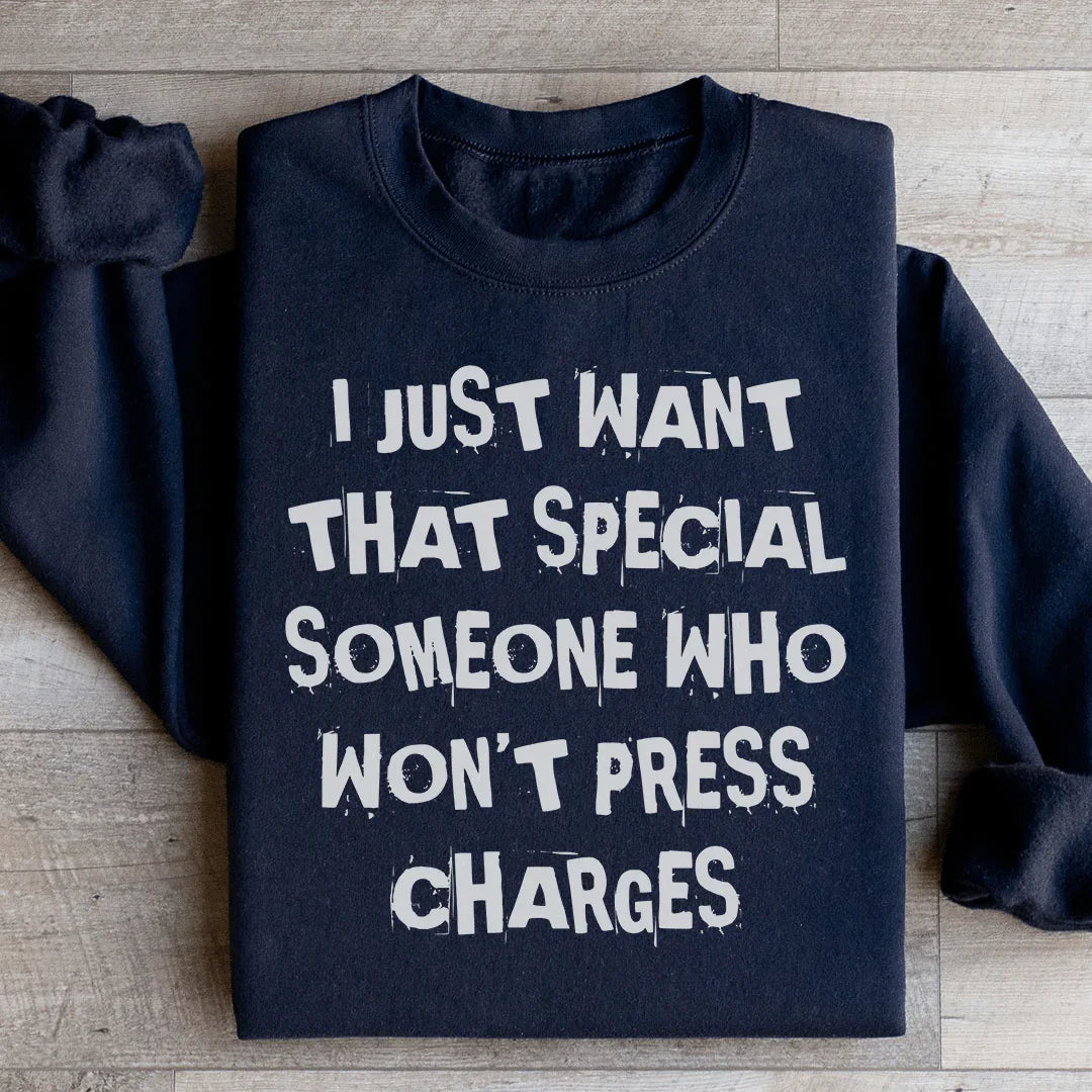 Dark Sarcastic Humor Crewneck – "I Just Want That Special Someone Who Won&