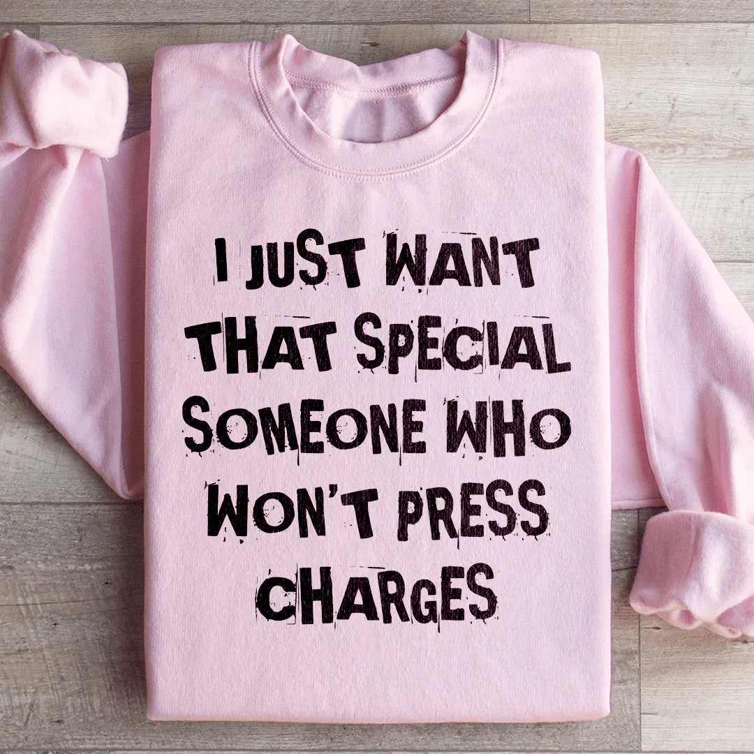 Dark Sarcastic Humor Crewneck – "I Just Want That Special Someone Who Won&