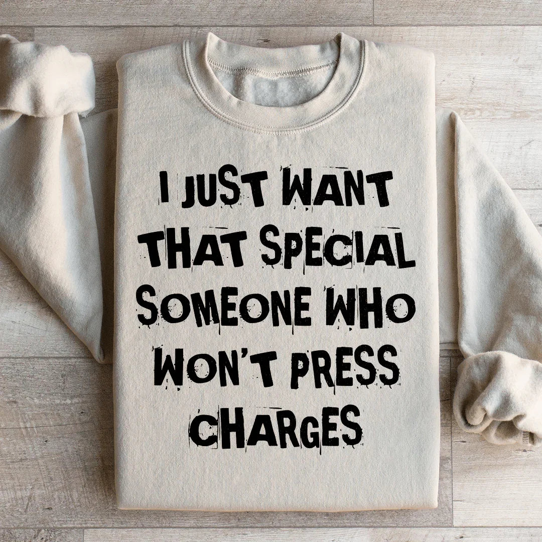 Dark Sarcastic Humor Crewneck – "I Just Want That Special Someone Who Won&