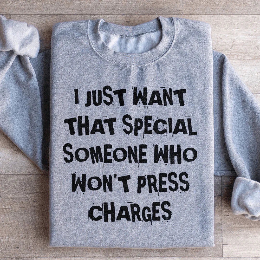 Dark Sarcastic Humor Crewneck – "I Just Want That Special Someone Who Won&