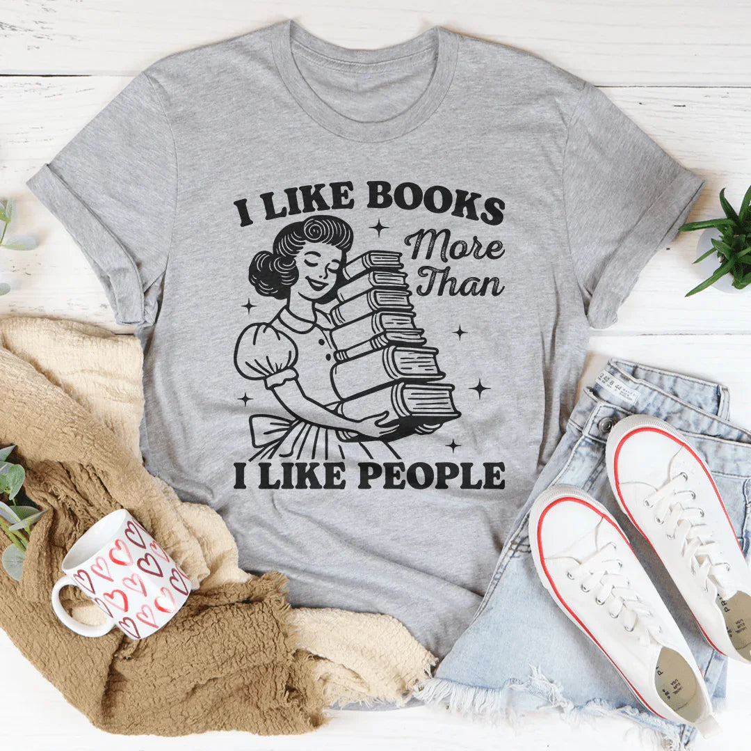 I Like Books More Than I Like People Tee