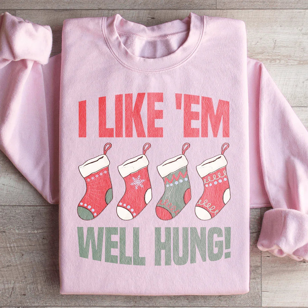I Like Em Well Hung Sweatshirt
