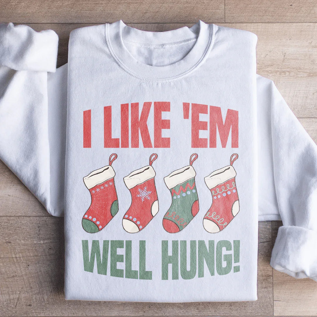 I Like Em Well Hung Sweatshirt