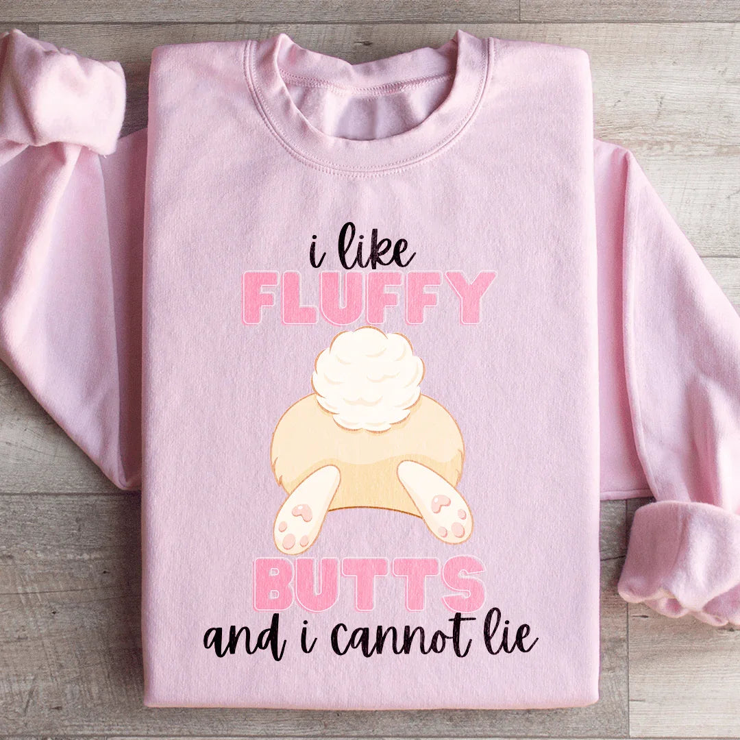 I Like Fluffy Butts And I Cannot Lie Sweatshirt