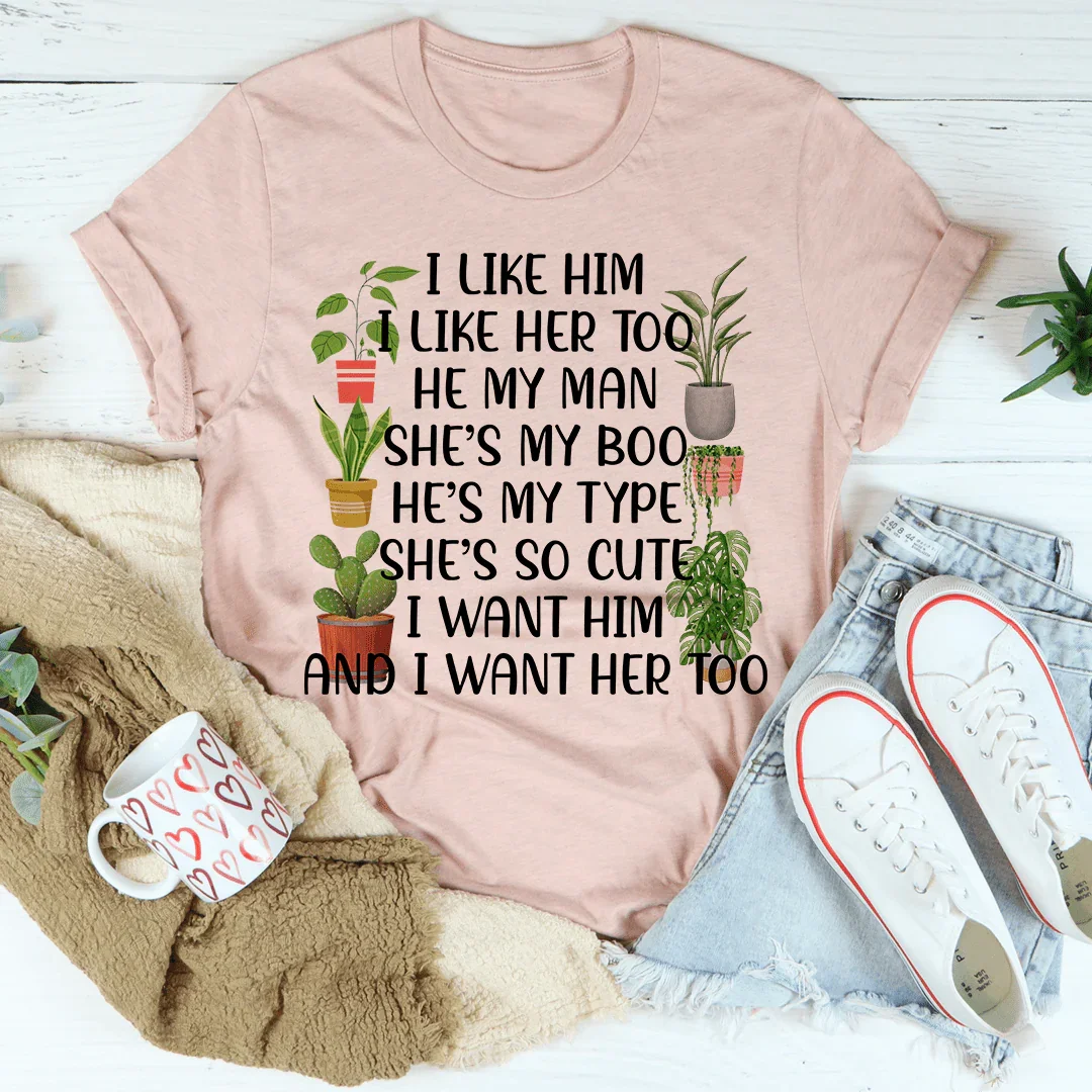 I Like Him Plants Tee
