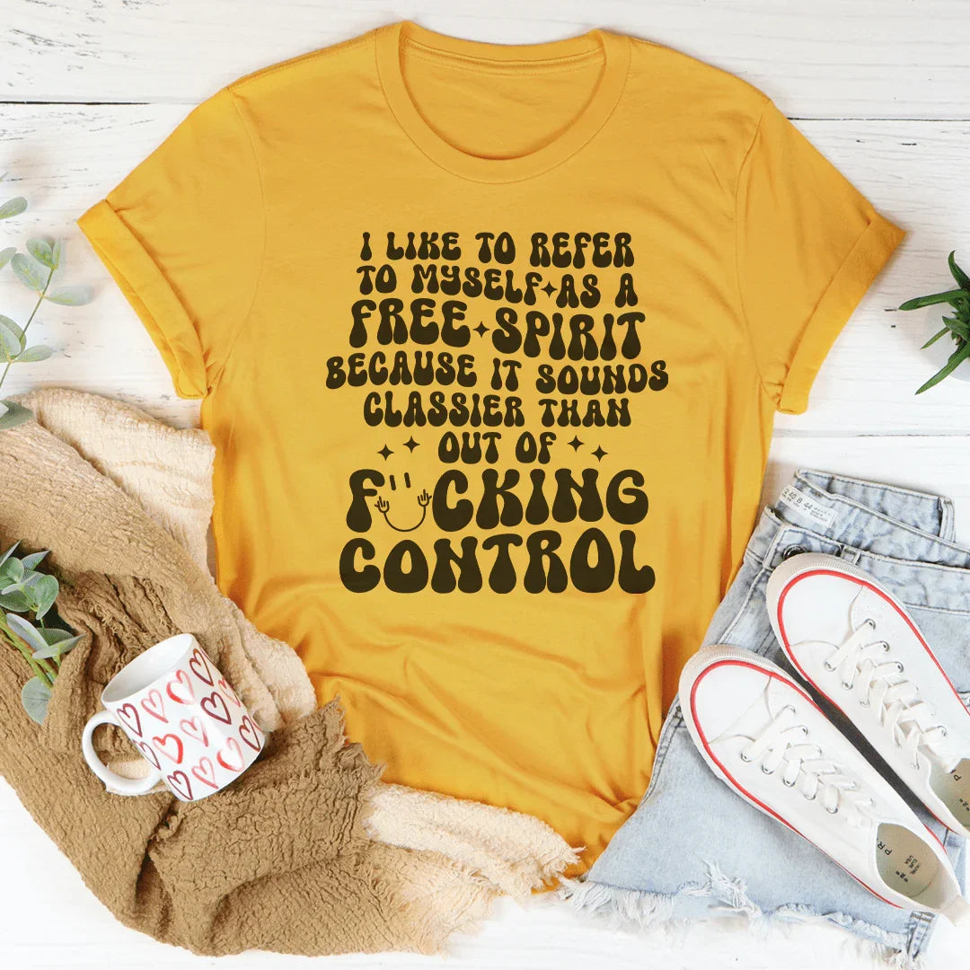 I Like To Refer To Myself As A Free Spirit Tee