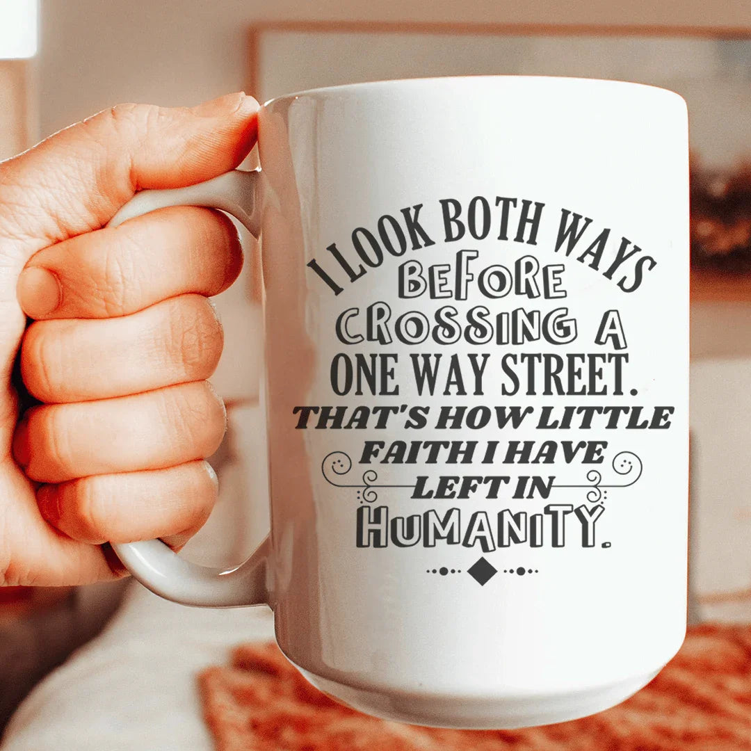I Look Both Ways Before Crossing A One Way Street Mug 15 oz