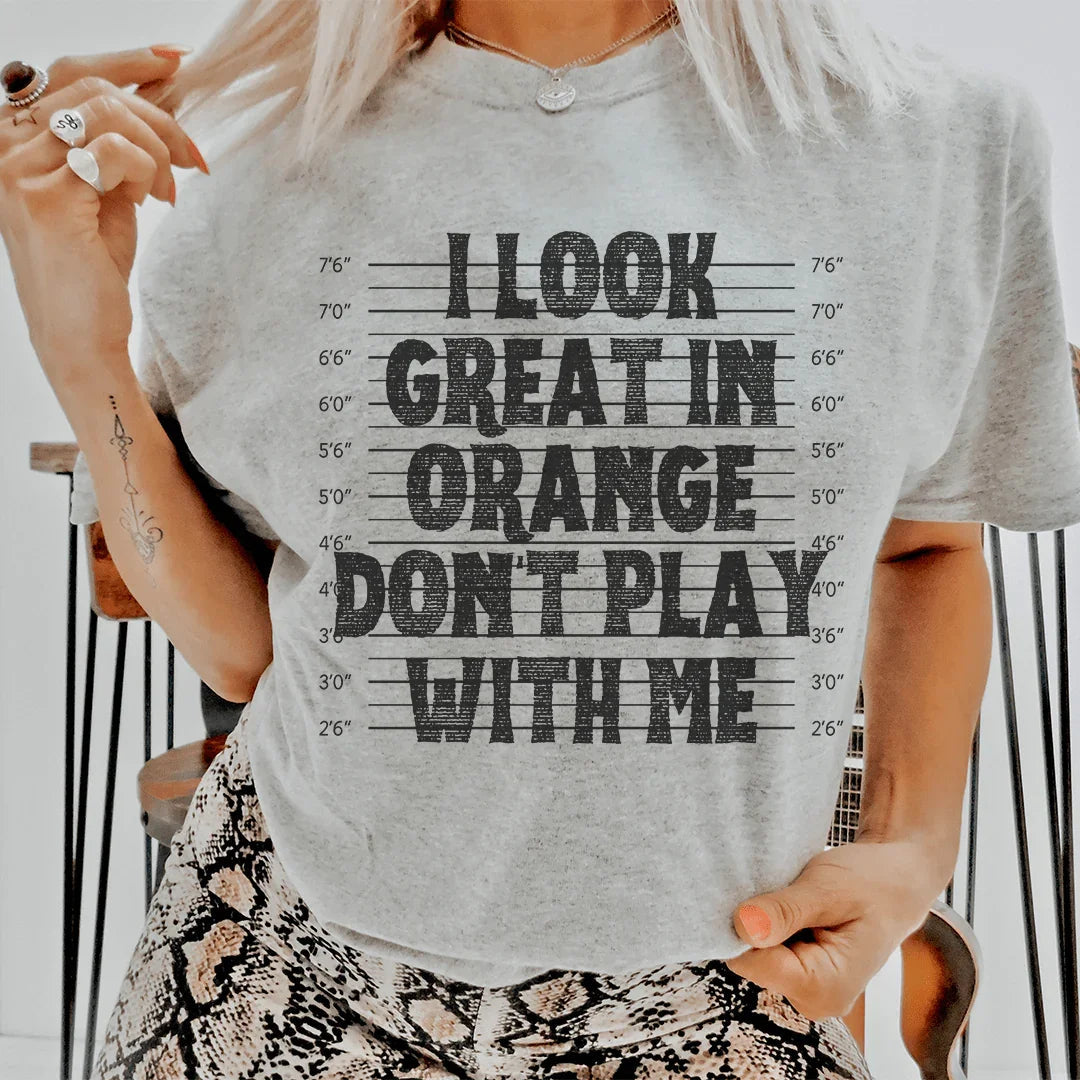 I Look Great In Orange Don&