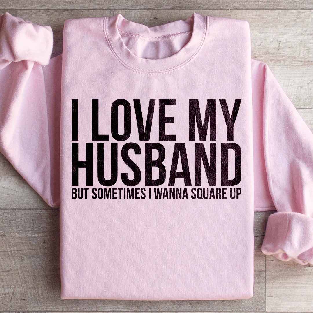 I Love My Husband Sweatshirt