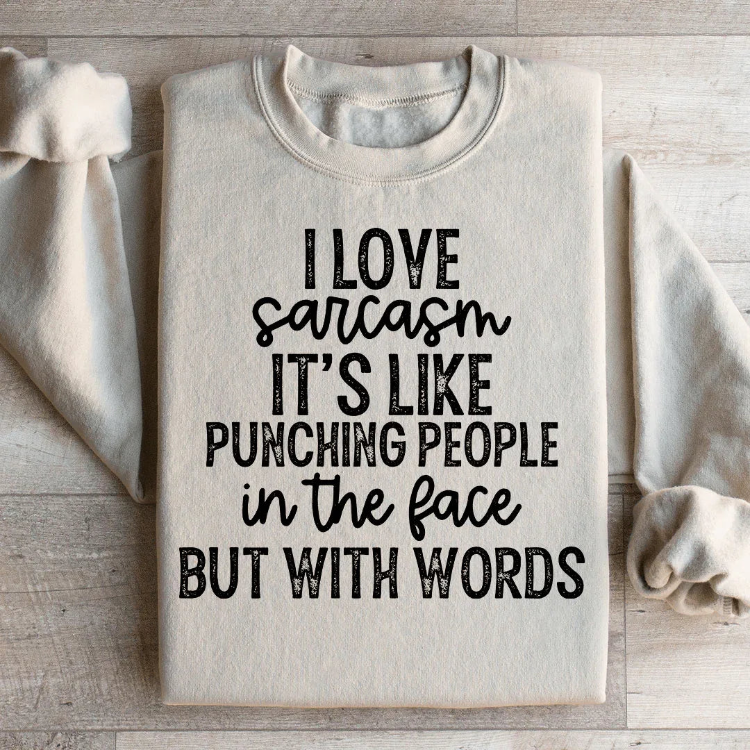 I Love Sarcasm Sweatshirt