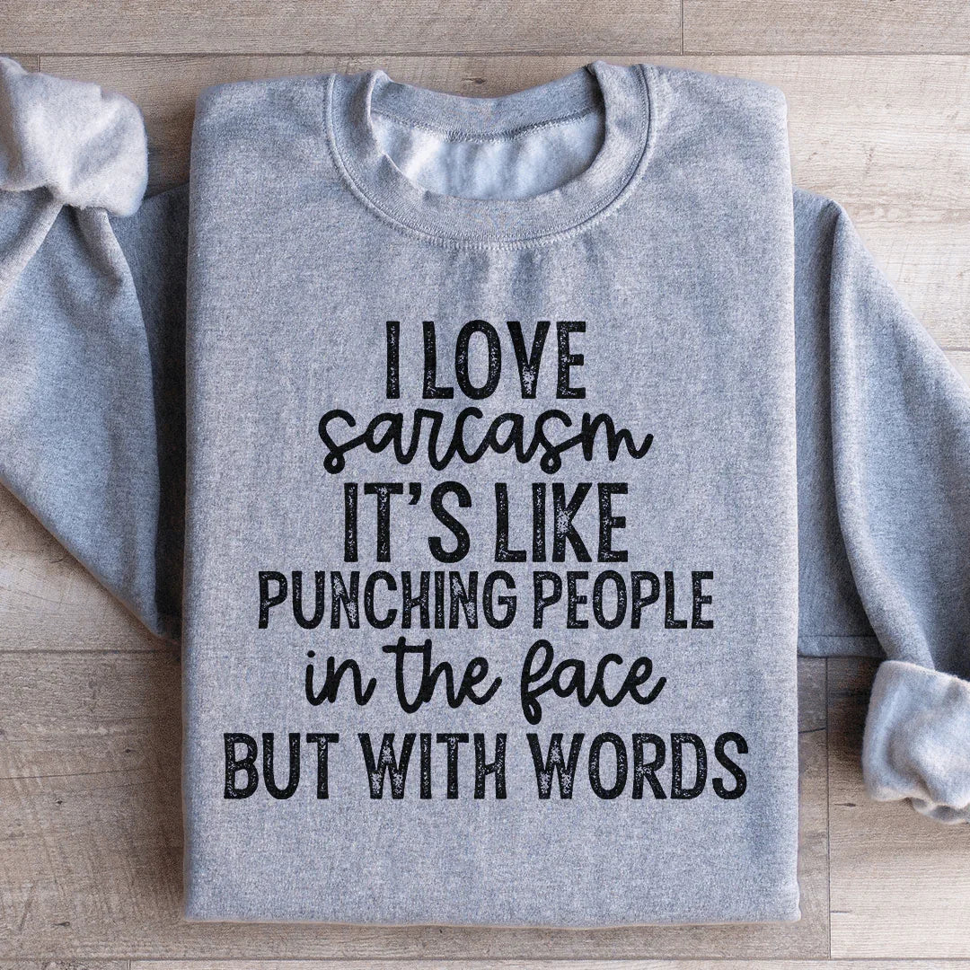 I Love Sarcasm Sweatshirt