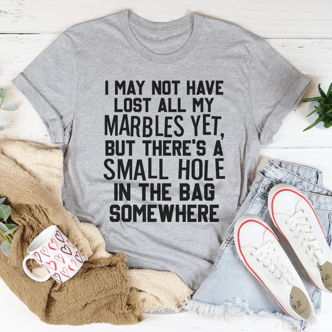 Relatable Brain Fog Humor Graphic Tee – \"I MAY NOT HAVE LOST ALL MY MARBLES YET\"