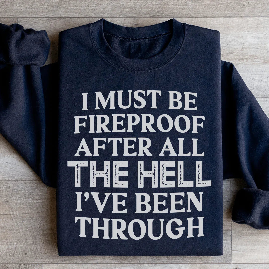 I Must Be Fireproof After All The Hell I&