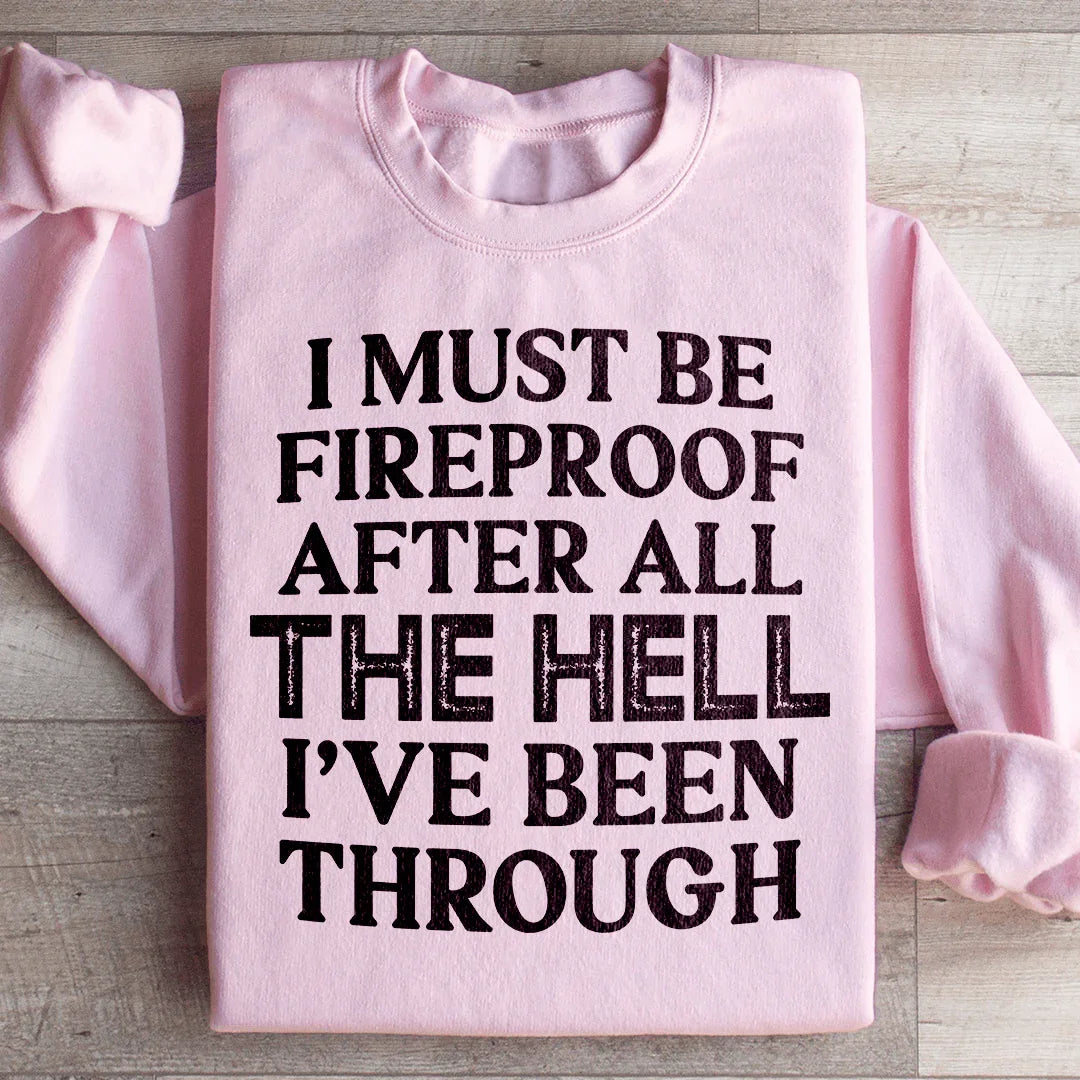 I Must Be Fireproof After All The Hell I&