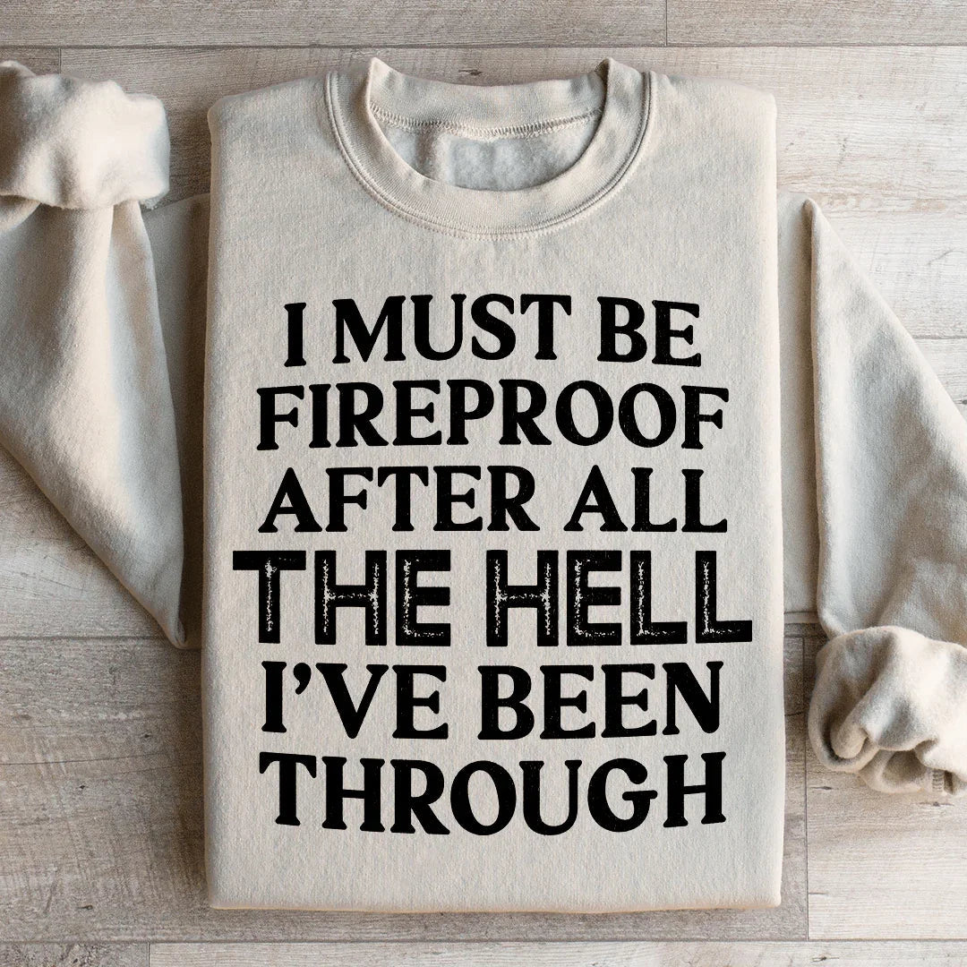 I Must Be Fireproof After All The Hell I&