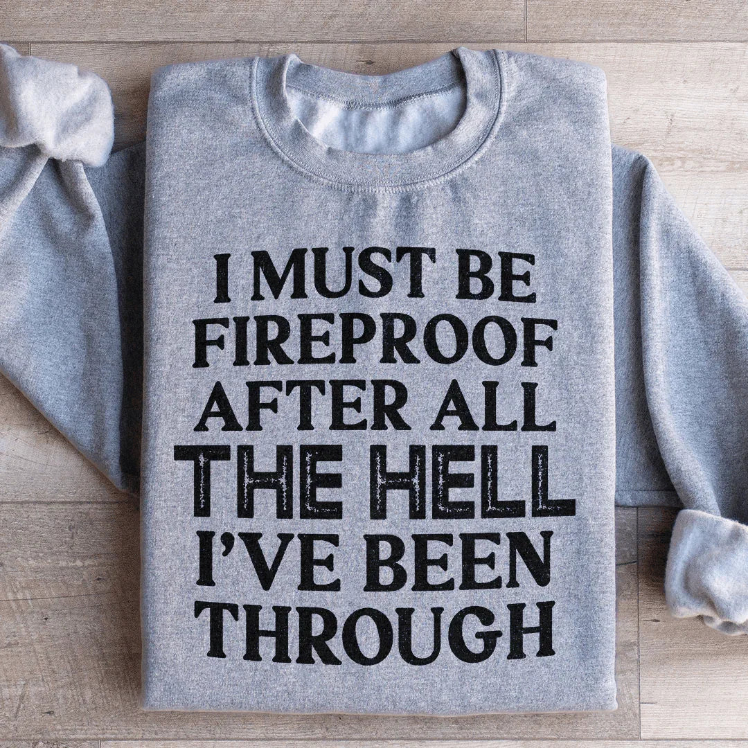 I Must Be Fireproof After All The Hell I&