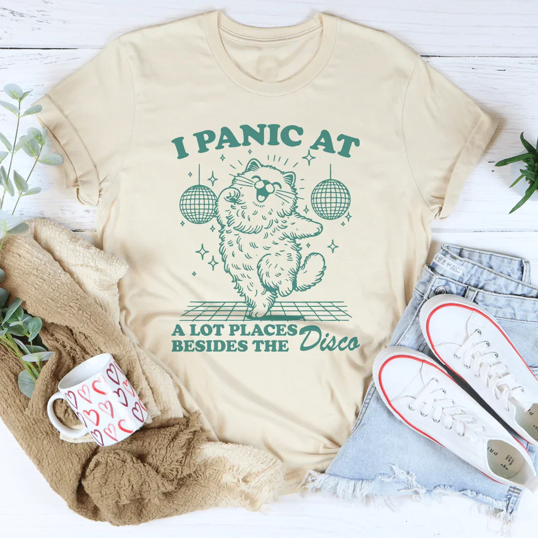 I Panic At A Lot Places Besides The Disco Tee