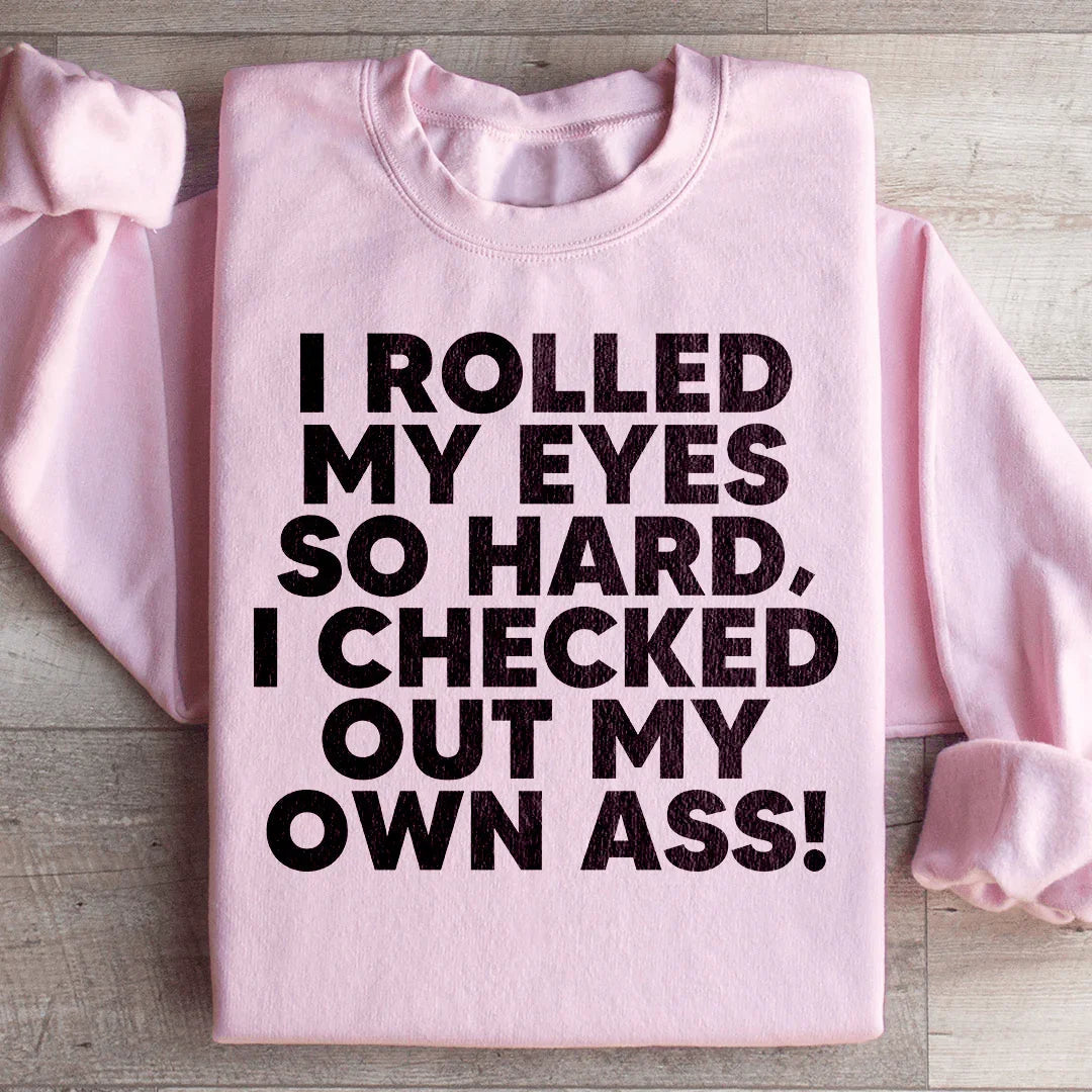 I Rolled My Eyes So Hard Sweatshirt