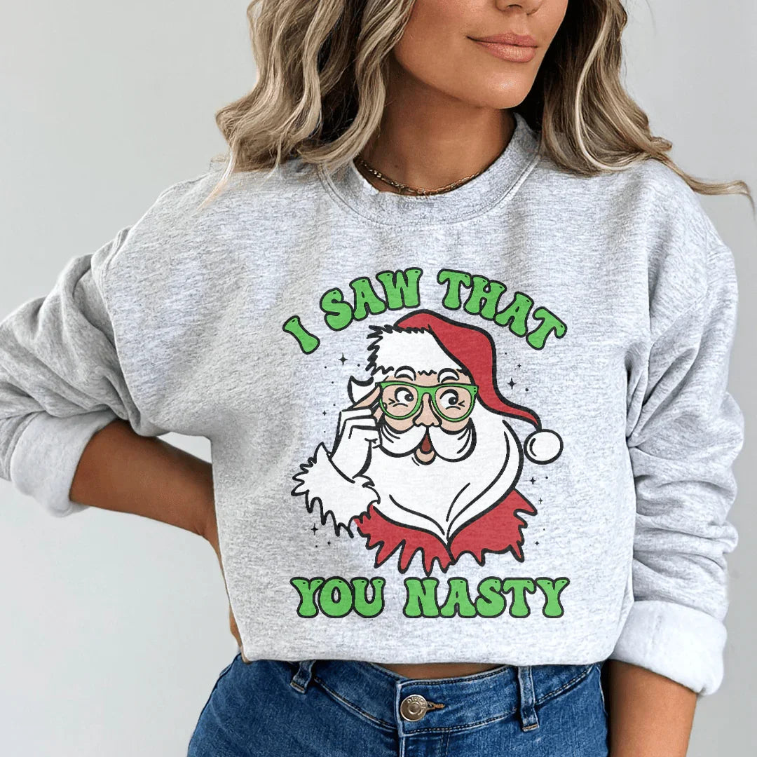 I Saw That You Nasty Sweatshirt