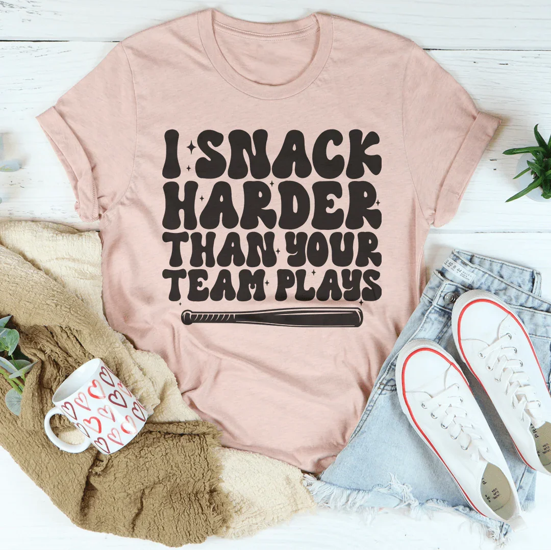 I Snack Harder Than Your Team Plays Tee
