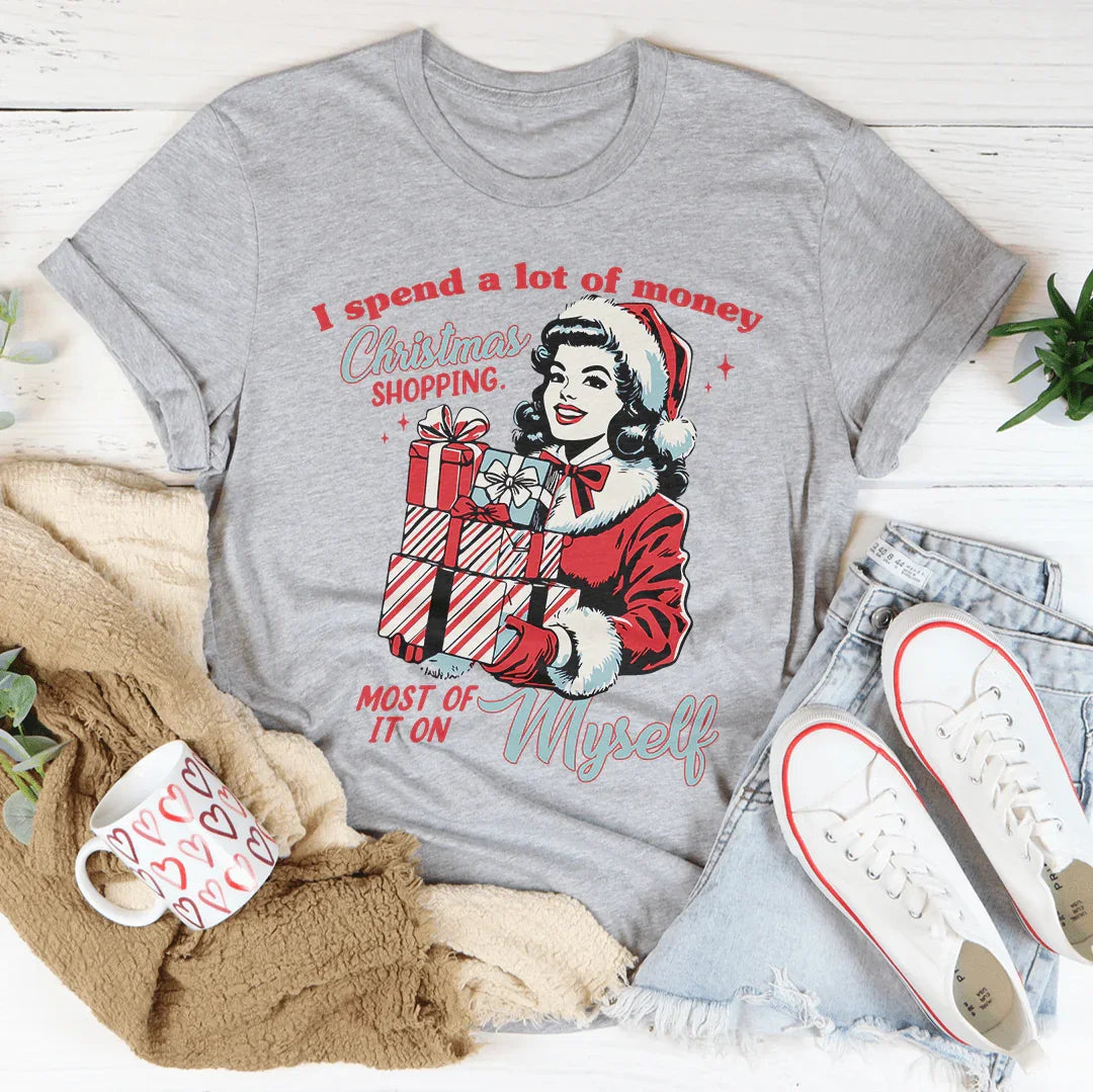 I Spend A Lot Of Money Christmas Shopping Tee