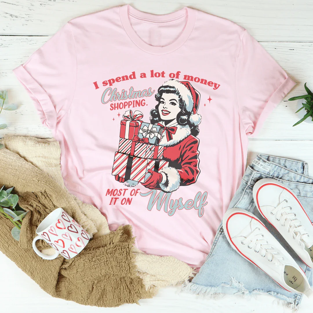 I Spend A Lot Of Money Christmas Shopping Tee