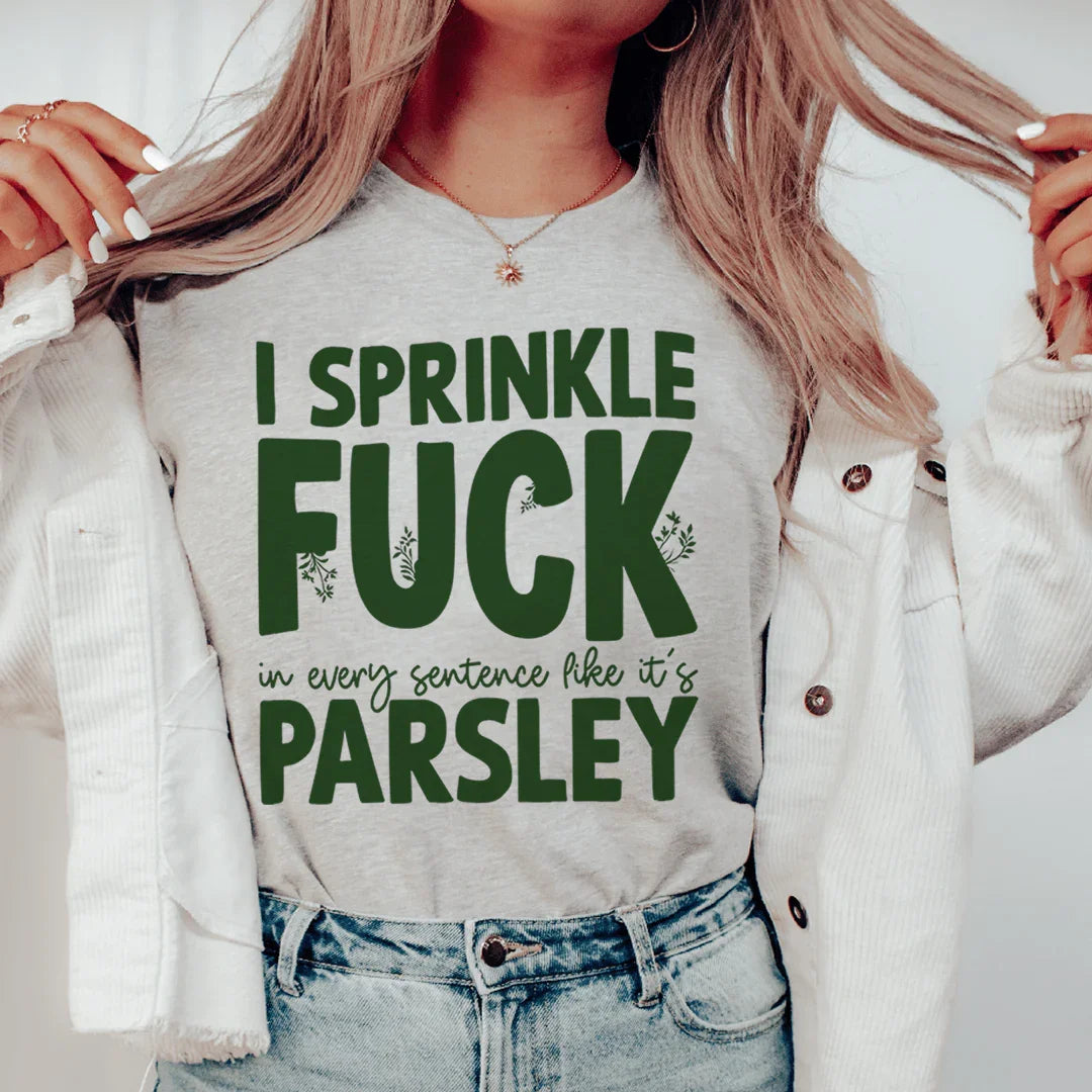 I Sprinkle F In Every Sentence Like It&