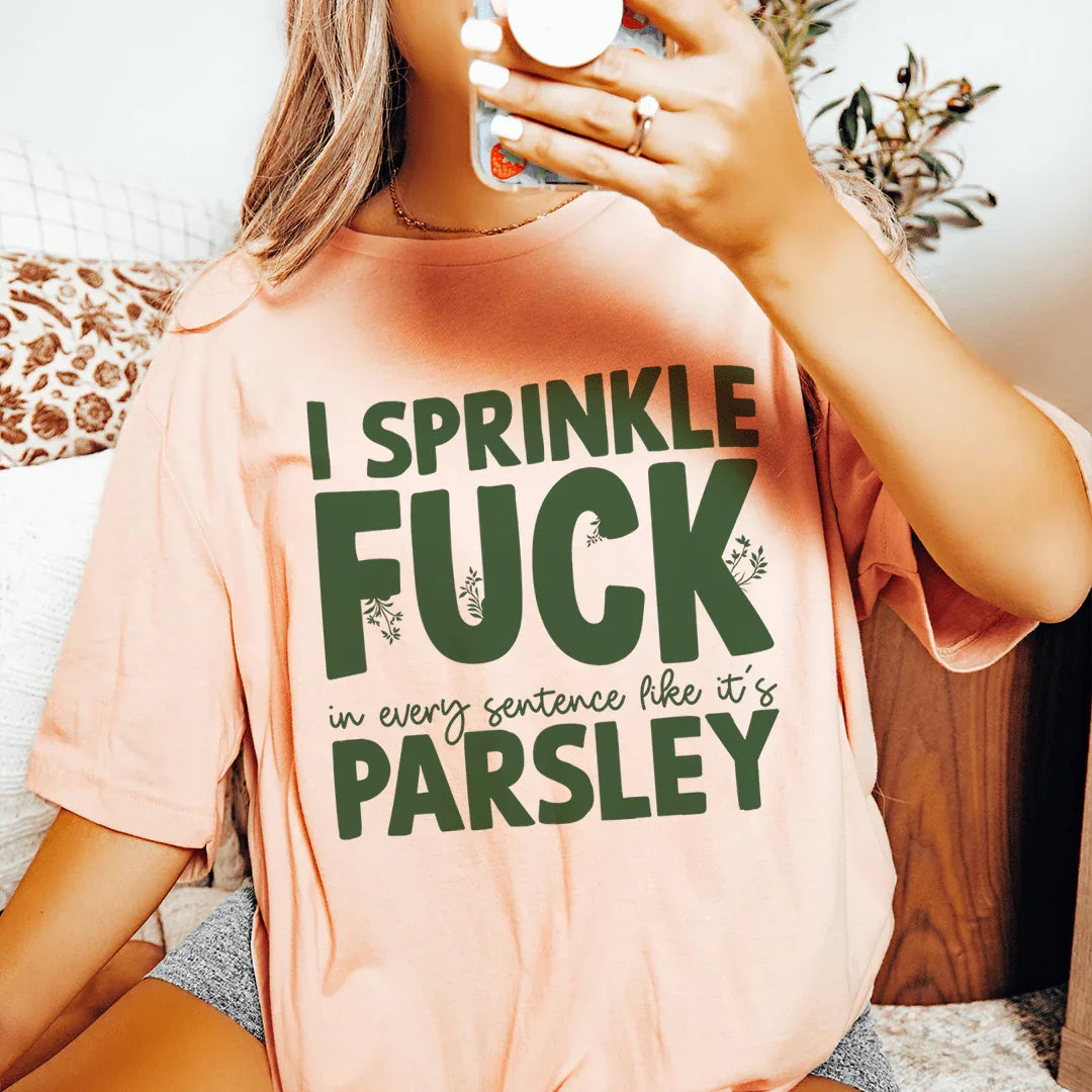 I Sprinkle F In Every Sentence Like It&