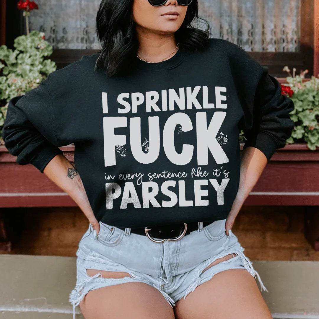I Sprinkle In Every Sentence Like It&
