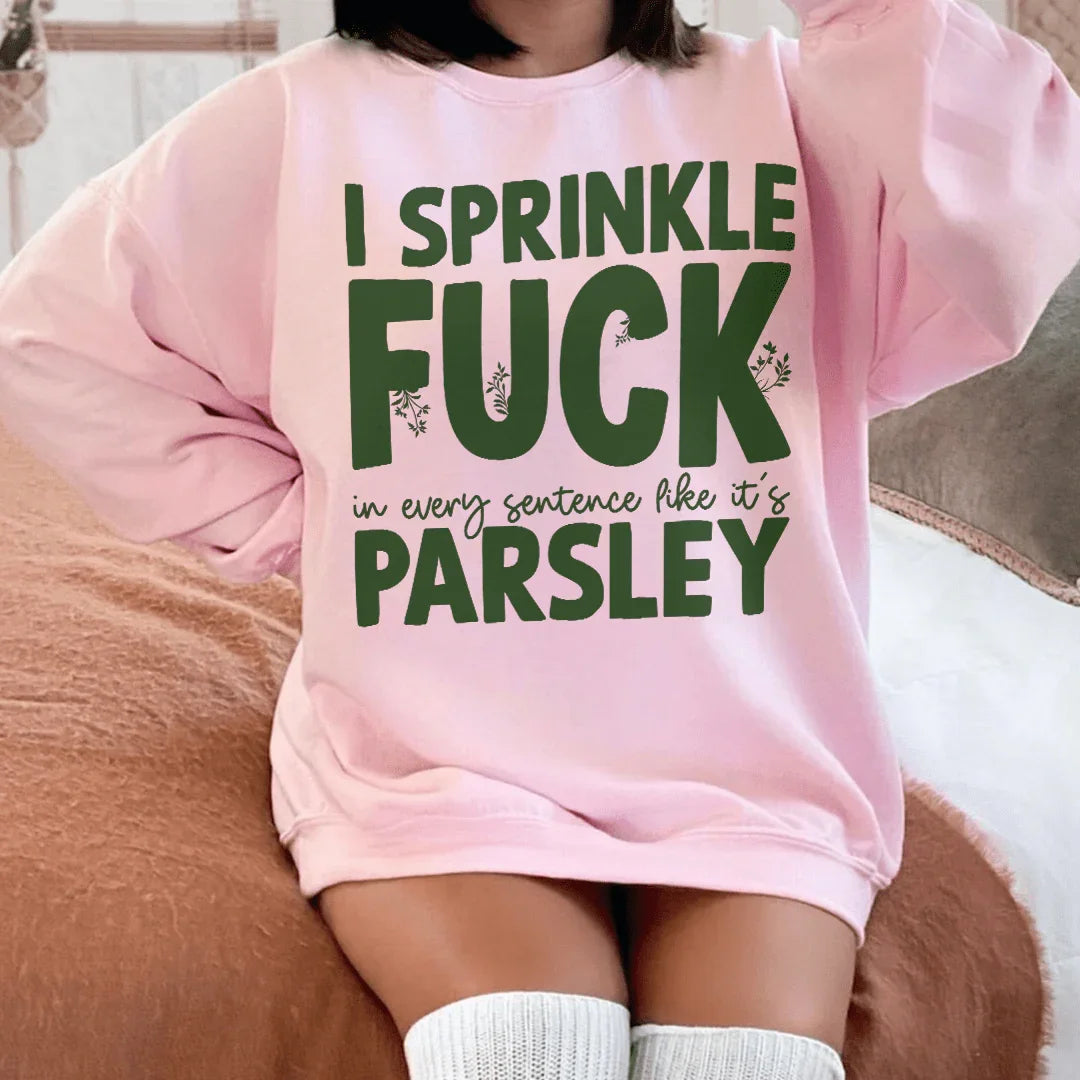 I Sprinkle In Every Sentence Like It&