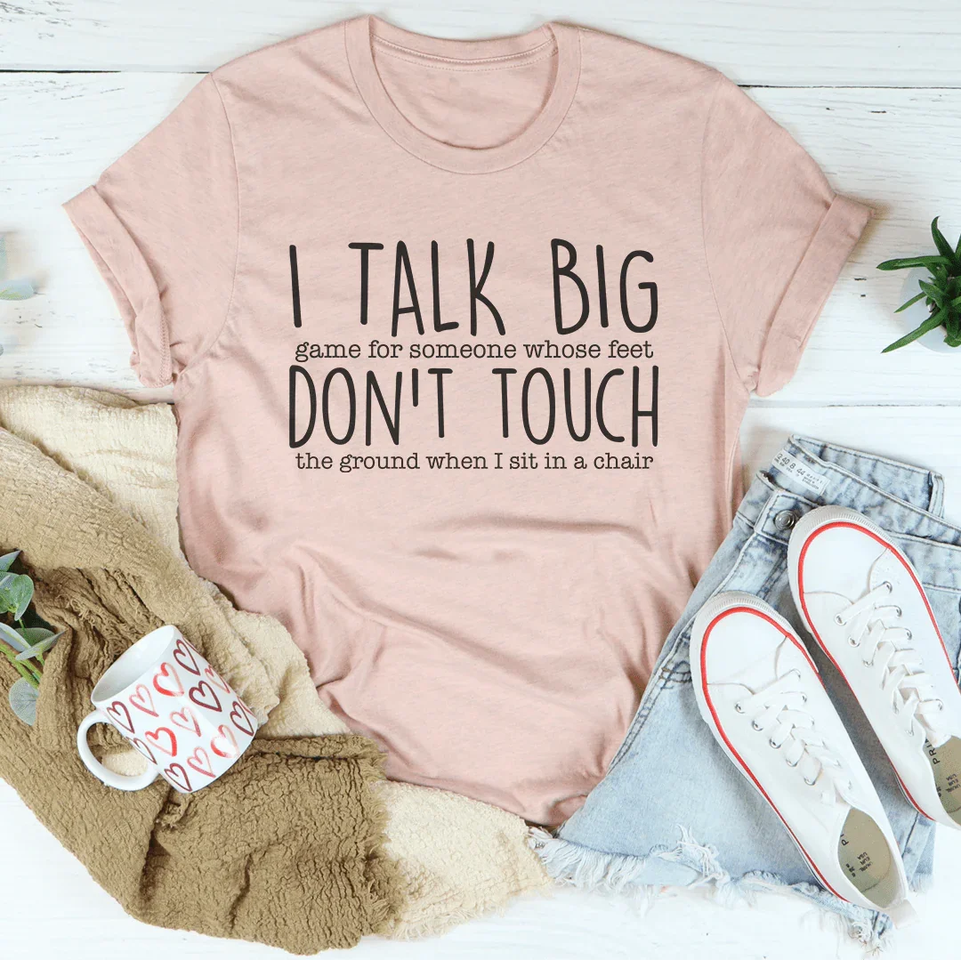 I Talk Big Game For Someone Tee