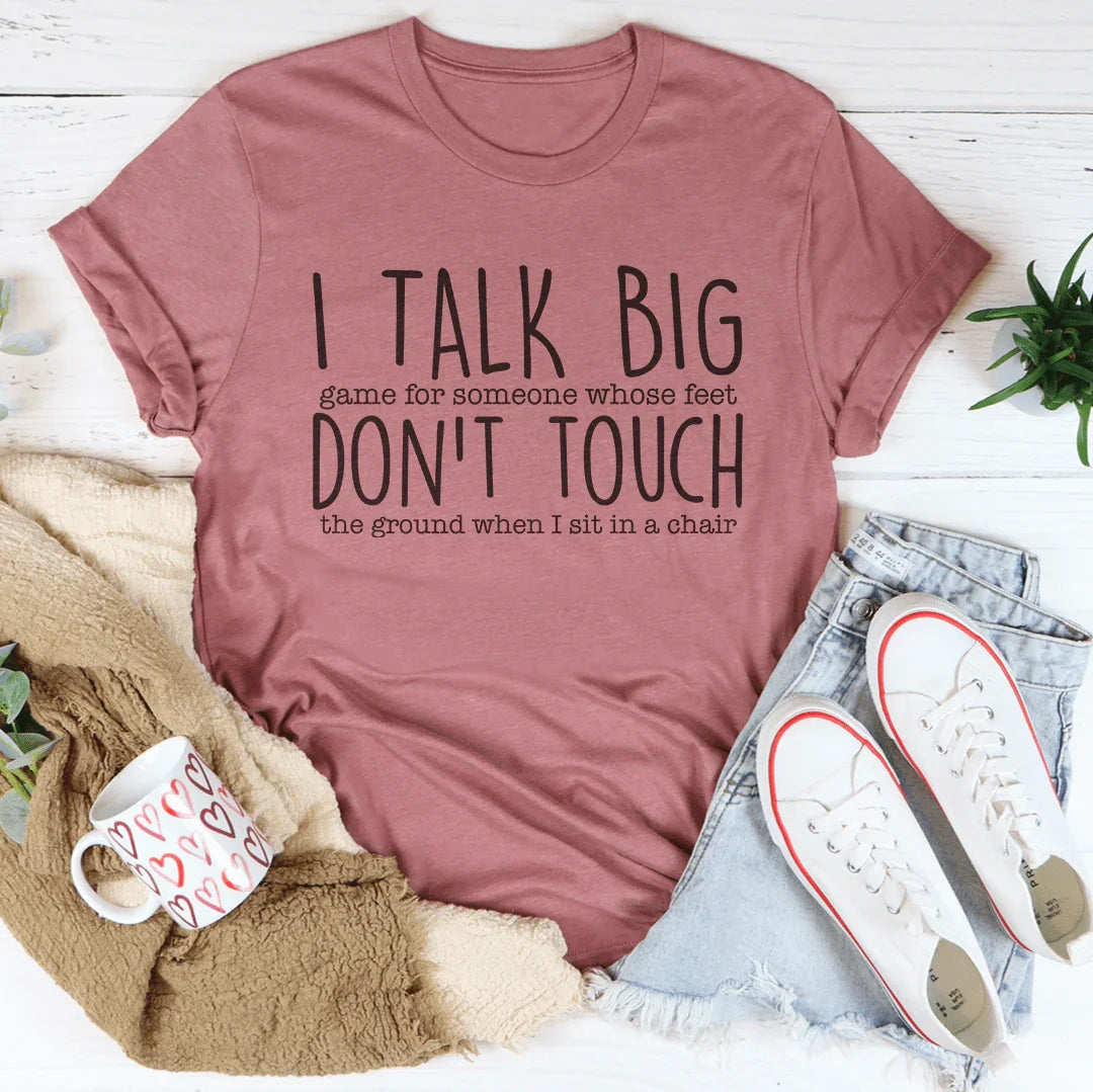 I Talk Big Game For Someone Tee