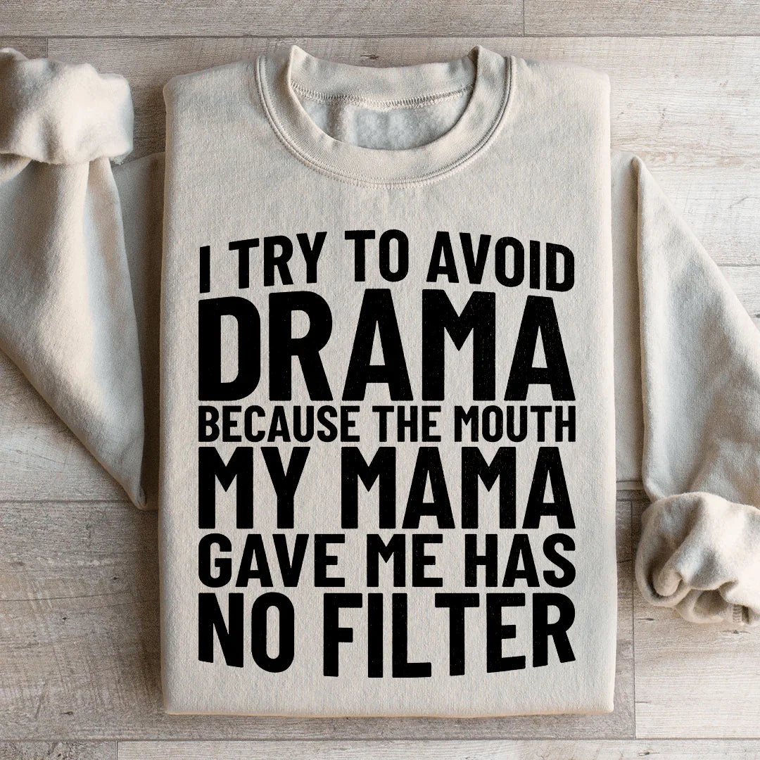 I Try To Avoid Drama Sweatshirt