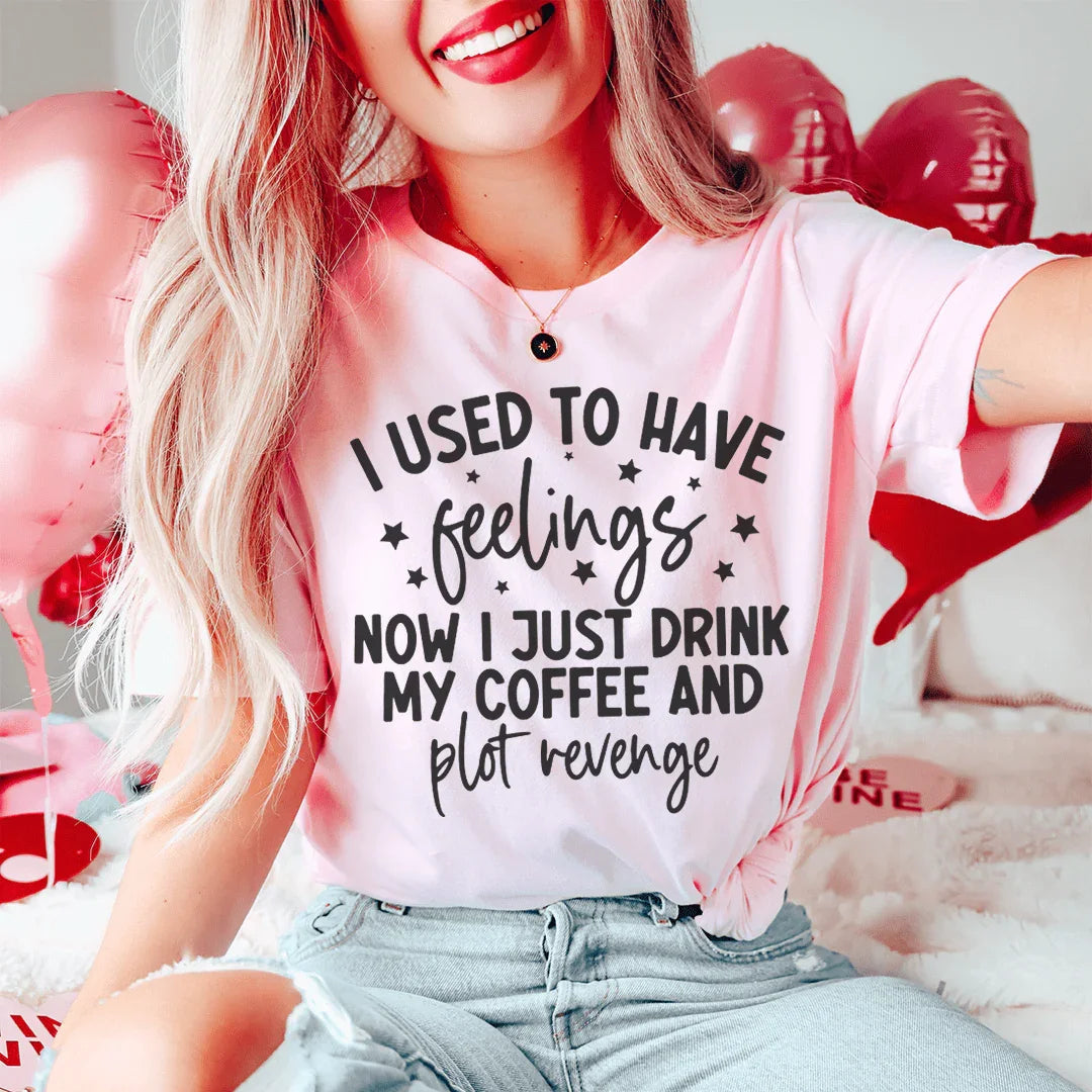 I Used To Have Feelings Tee