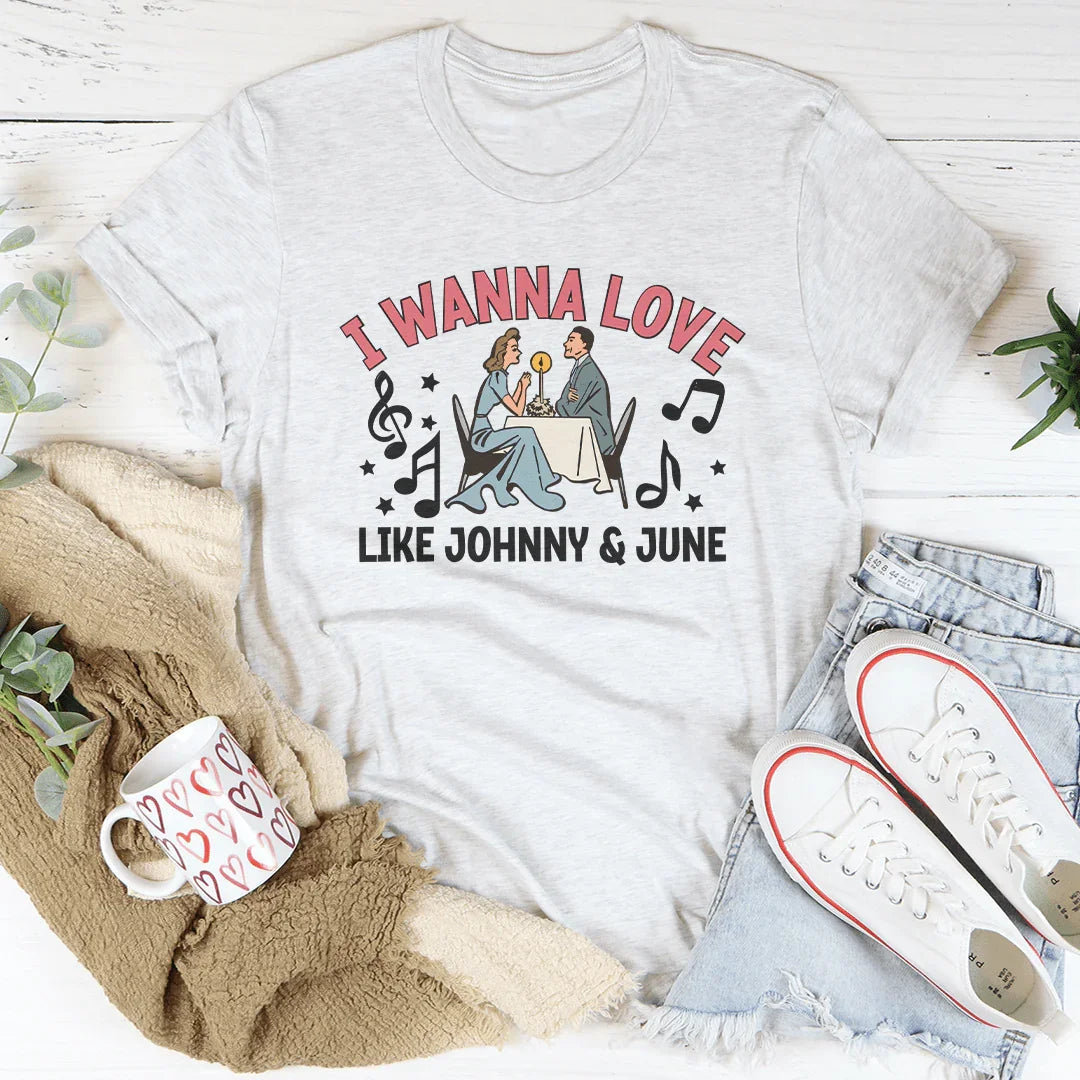 I Wanna Love Like Johnny And June Tee