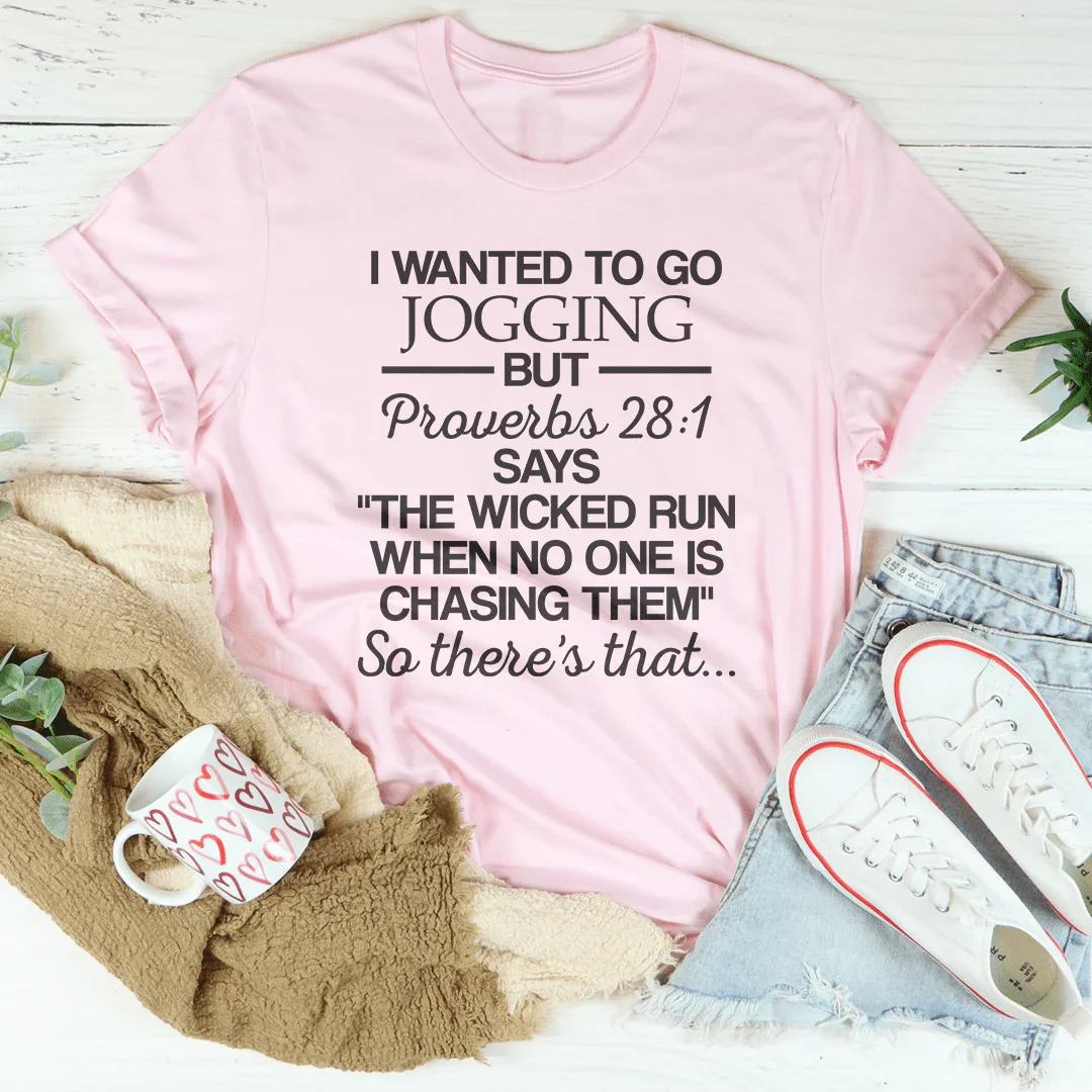 I Wanted To Go Jogging But Proverbs Tee