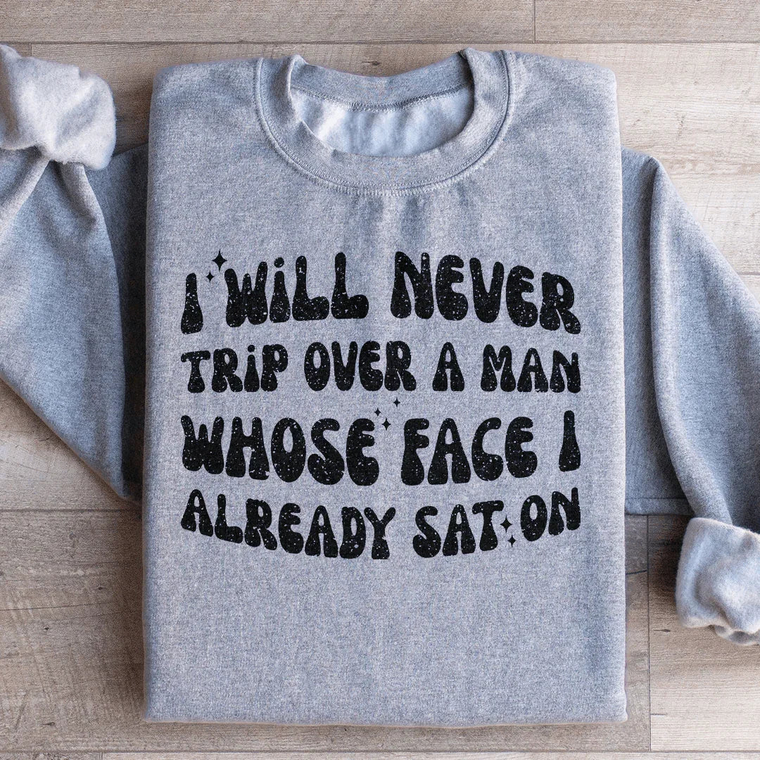 \"I Will Never Trip Over A Man Whose Face I Already Sat On\" – Sassy Retro Graphic Crewneck