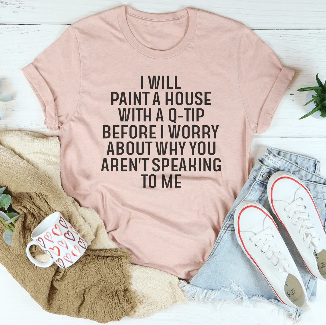 Snarky Overachiever Top – "I Will Paint A House With A Q-Tip" Casual Shirt