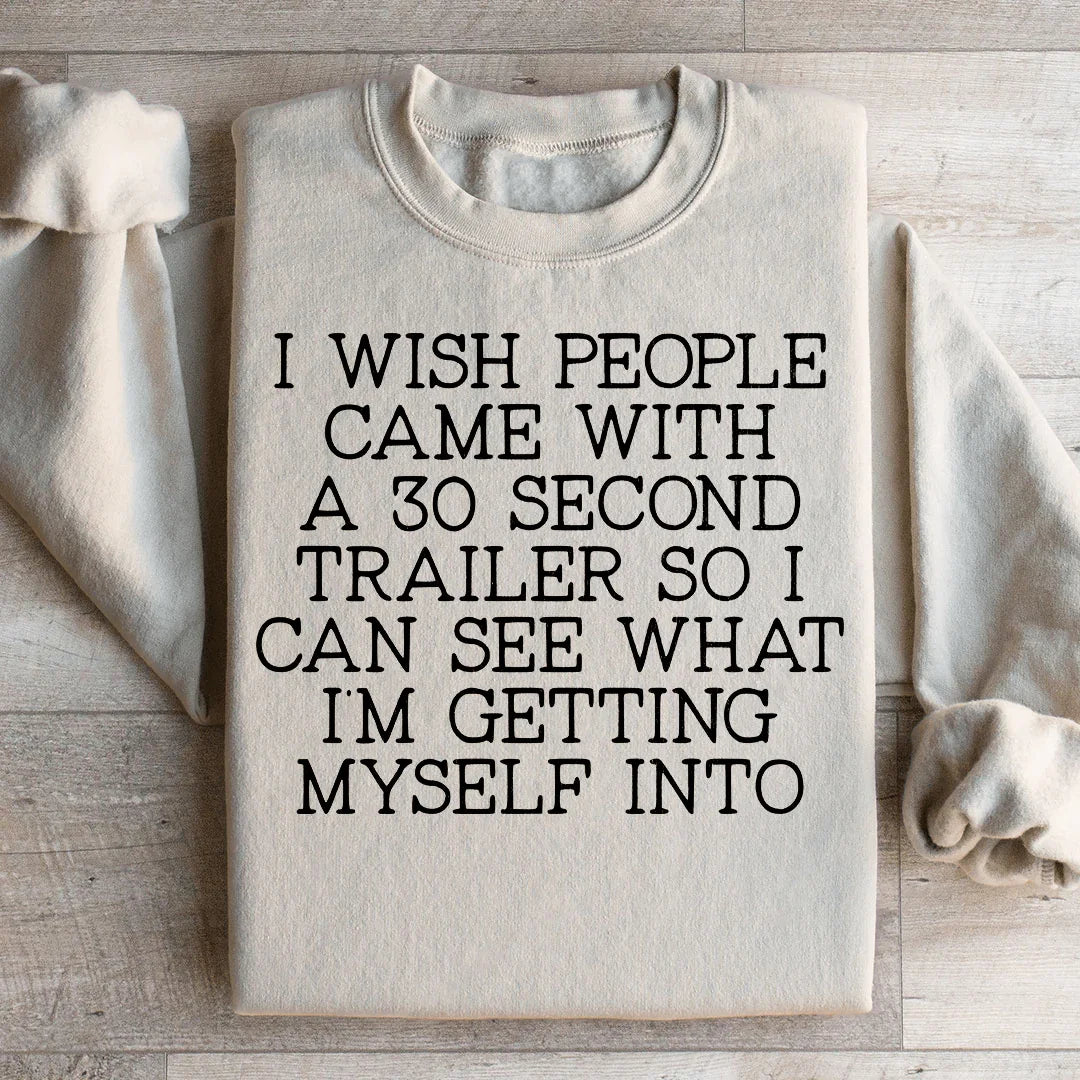 I Wish People Came With A 30 Second Trailer Sweatshirt