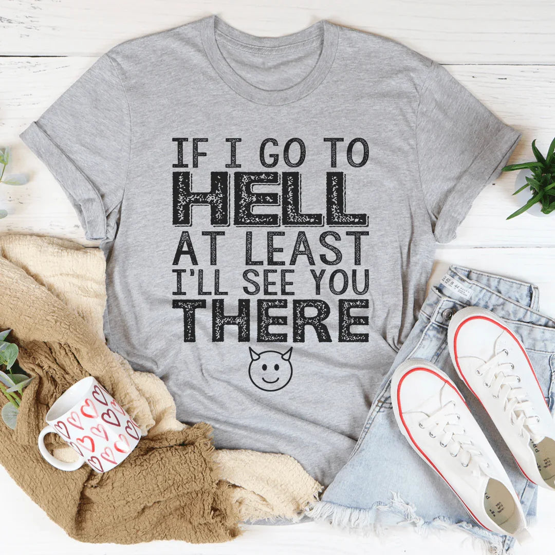 If I Go To Hell At Least I&