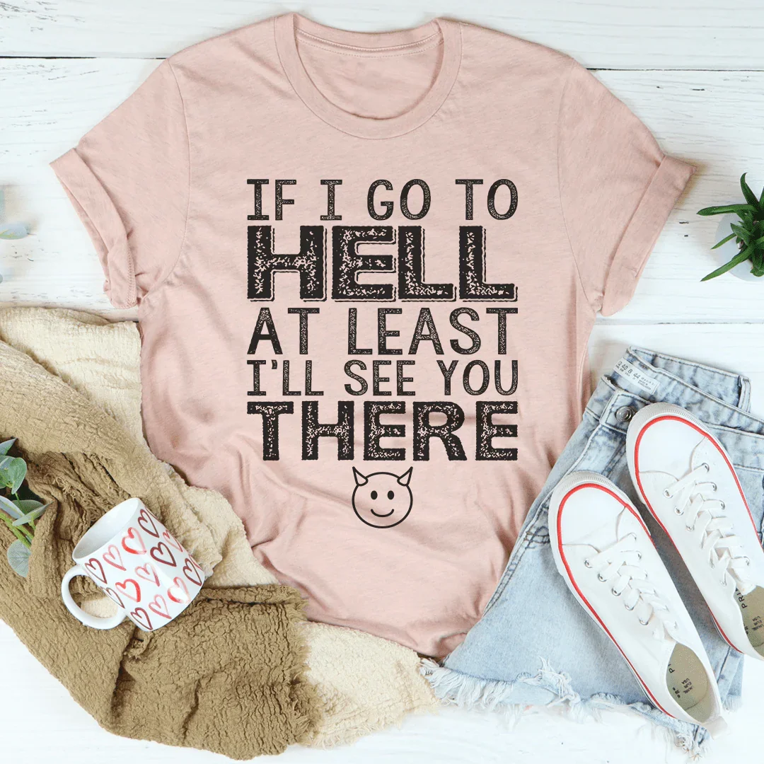 If I Go To Hell At Least I&