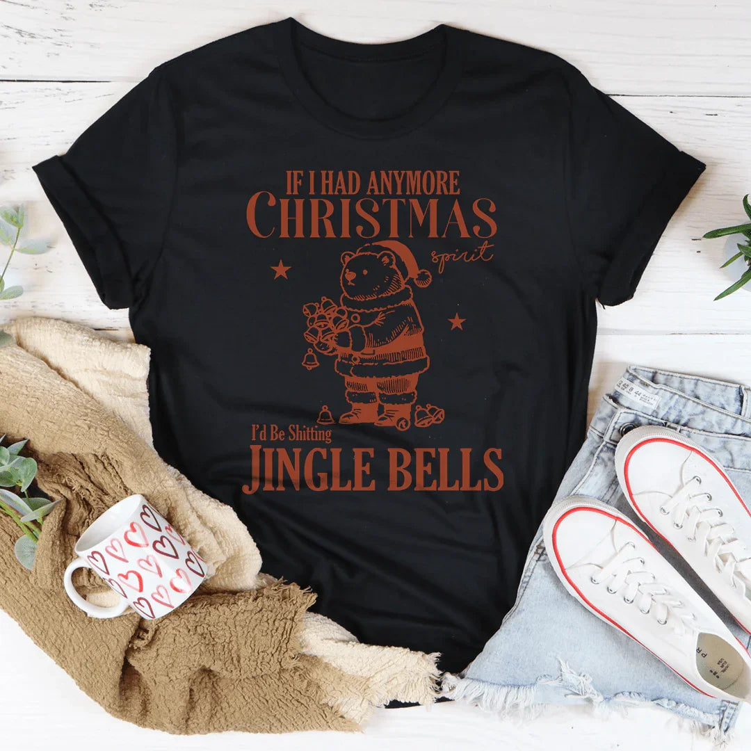 If I Had Anymore Christmas Tee