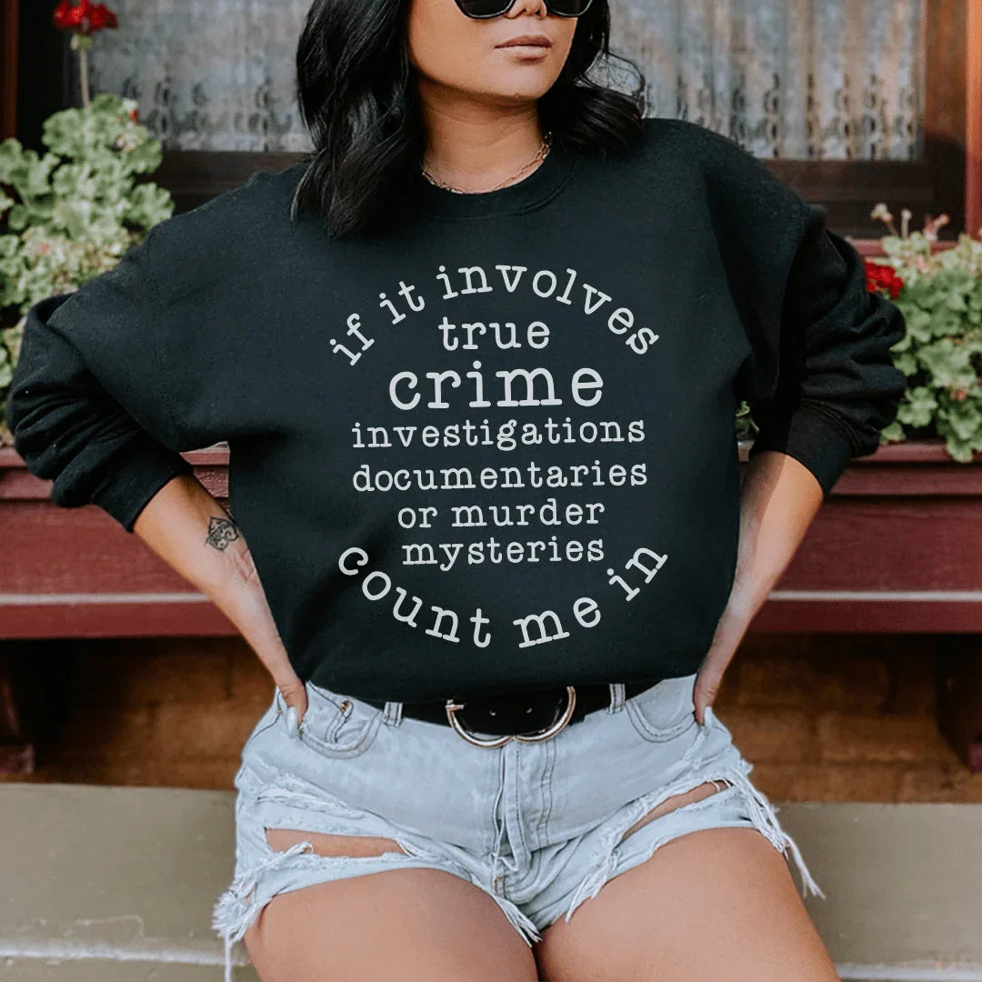 If It Involves True Crime Count Me In Sweatshirt