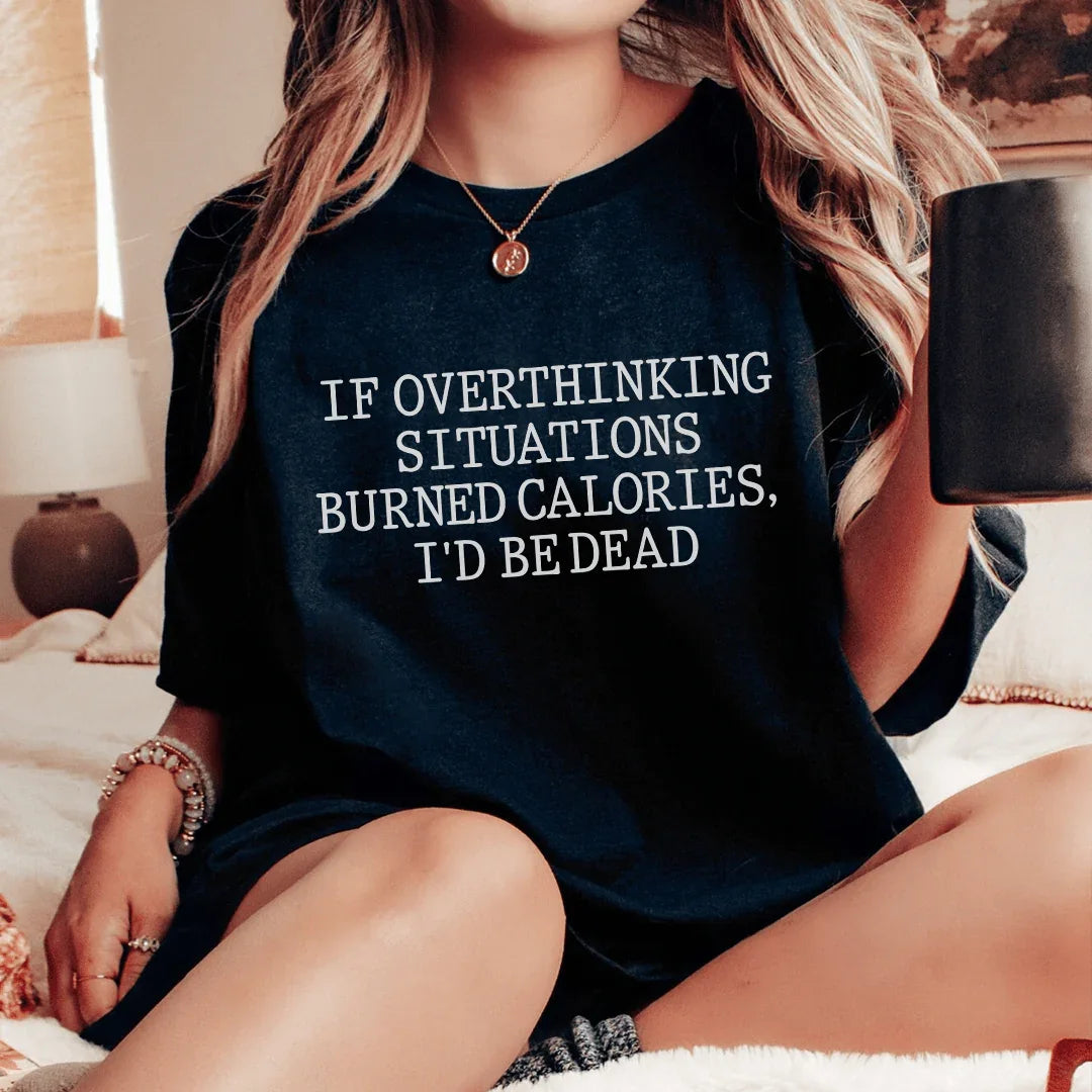 If Overthinking Situations Burned Calories, I&