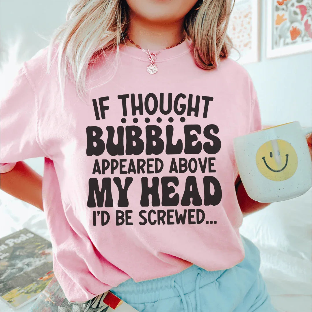 If Thought Bubbles Appeared Above My Head I&