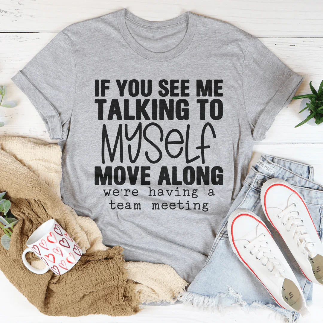 Relatable Introvert Humor Graphic T-Shirt – "If You See Me Talking To Myself Move Along We&