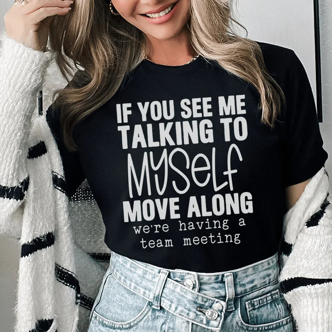 Relatable Introvert Humor Graphic T-Shirt – "If You See Me Talking To Myself Move Along We&